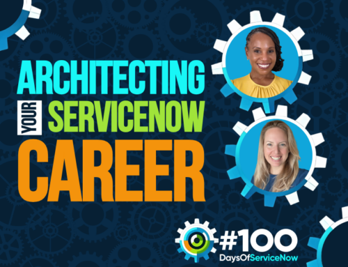 Architecting The ServiceNow Career You Want!