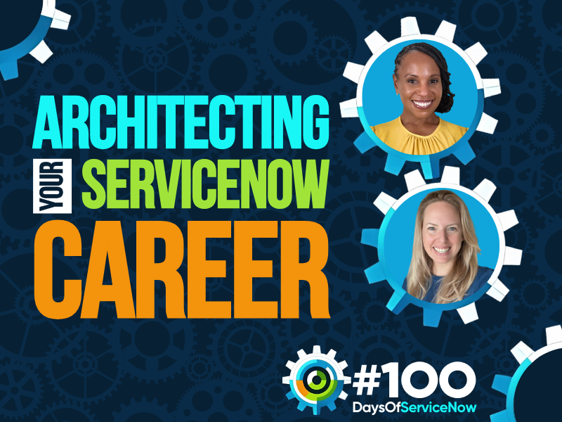 Architecting The ServiceNow Career You Want!